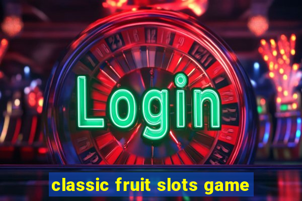 classic fruit slots game